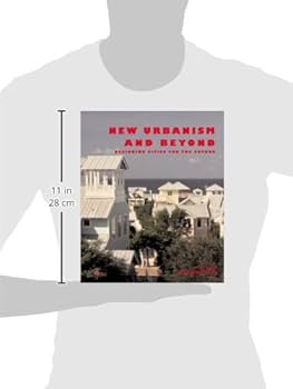 New Urbanism and Beyond: Designing Cities for the Future